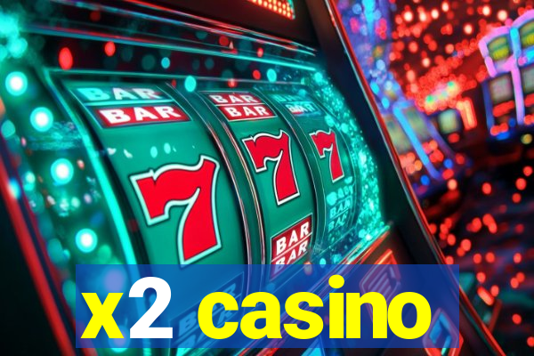 x2 casino