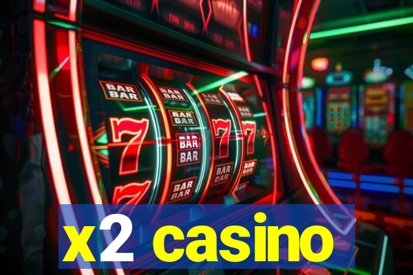 x2 casino