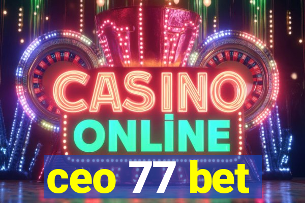 ceo 77 bet