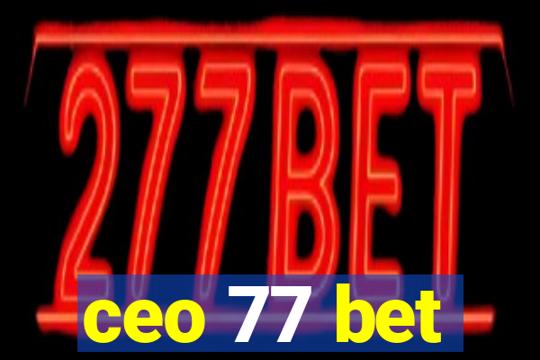 ceo 77 bet