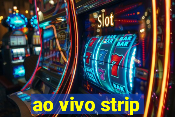 ao vivo strip