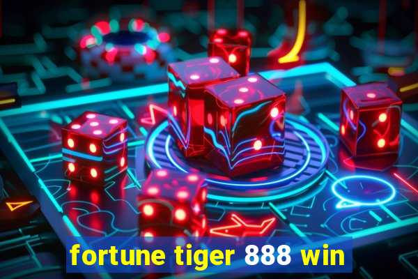 fortune tiger 888 win