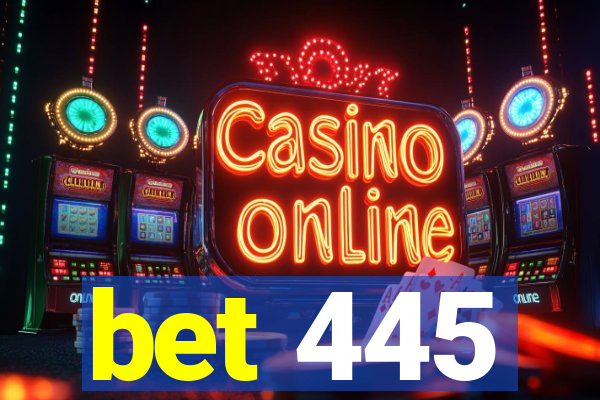 bet 445