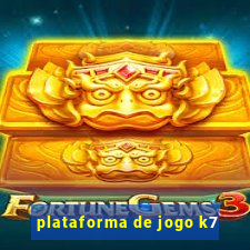 plataforma de jogo k7