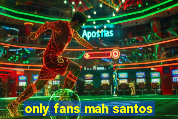 only fans mah santos