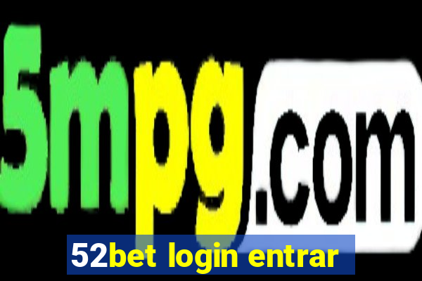 52bet login entrar