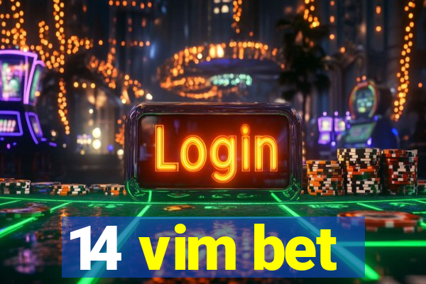 14 vim bet