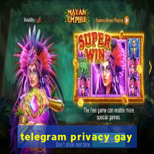 telegram privacy gay