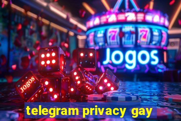 telegram privacy gay