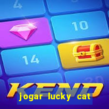 jogar lucky cat modo demo