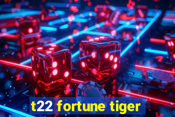 t22 fortune tiger