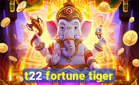 t22 fortune tiger