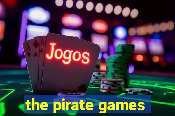 the pirate games