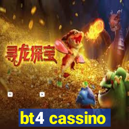 bt4 cassino