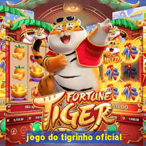 jogo do tigrinho oficial