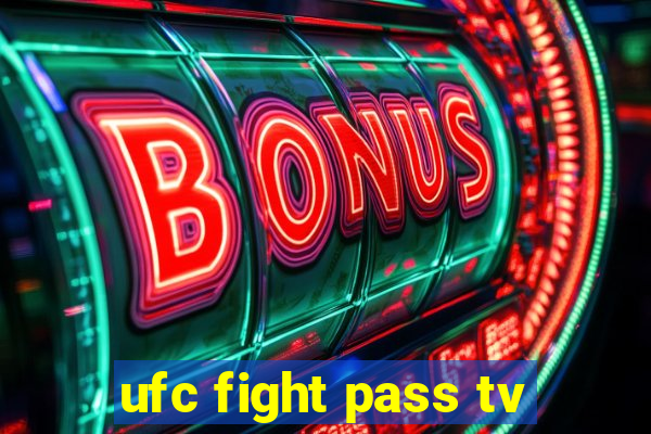 ufc fight pass tv