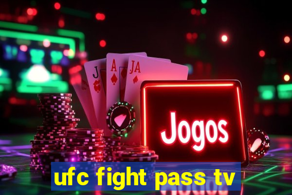 ufc fight pass tv