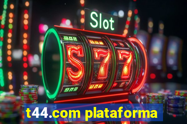 t44.com plataforma