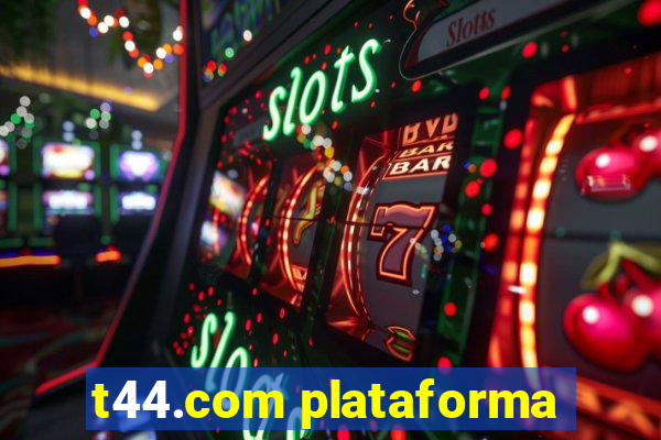 t44.com plataforma