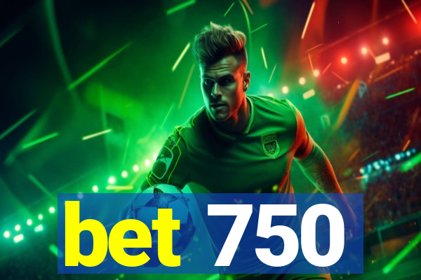 bet 750