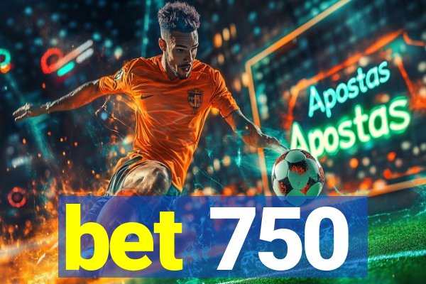 bet 750