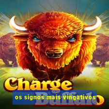 os signos mais vingativos