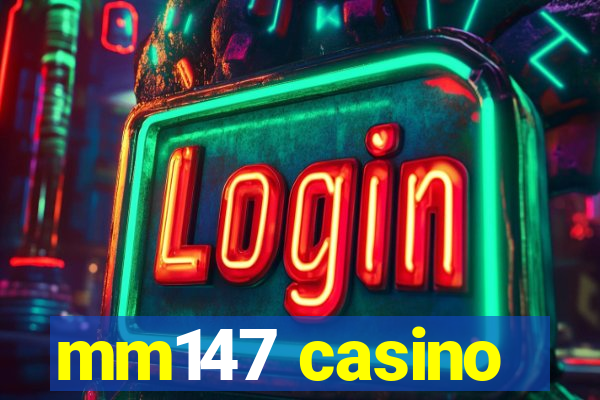 mm147 casino