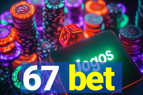 67 bet