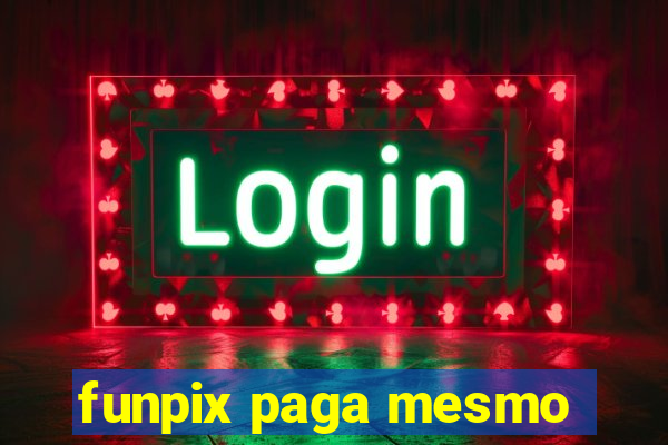 funpix paga mesmo