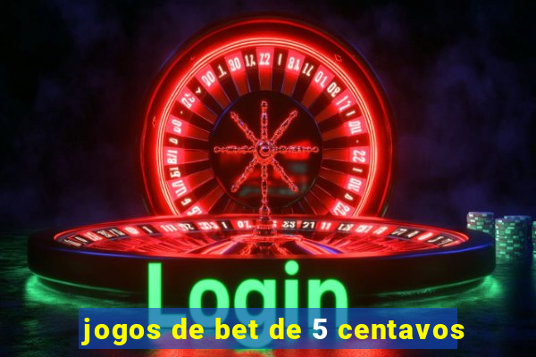 jogos de bet de 5 centavos