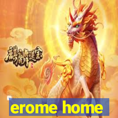 erome home