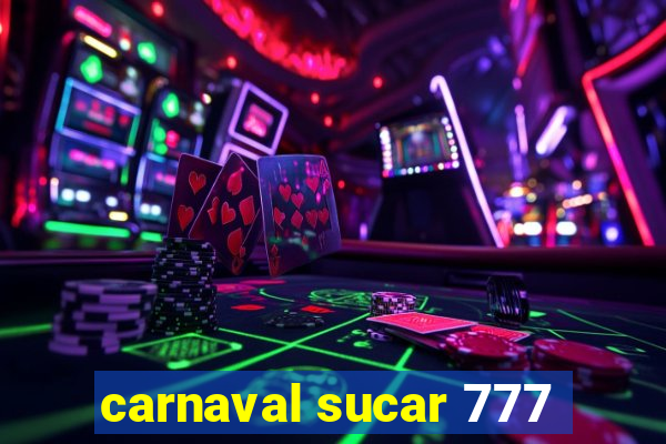 carnaval sucar 777