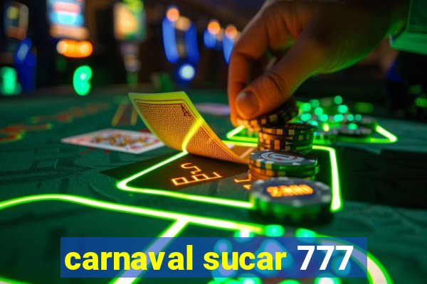 carnaval sucar 777