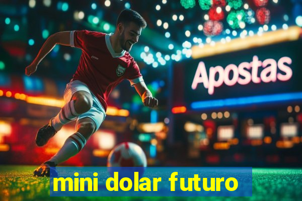 mini dolar futuro