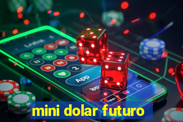 mini dolar futuro