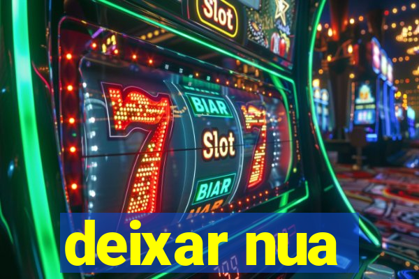 deixar nua