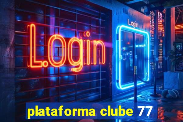 plataforma clube 77