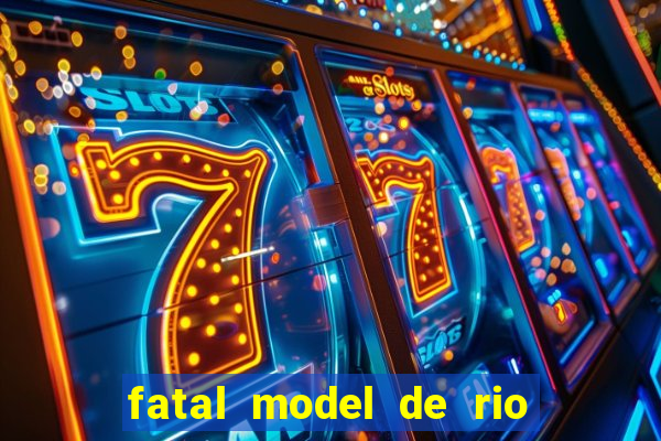 fatal model de rio claro sp