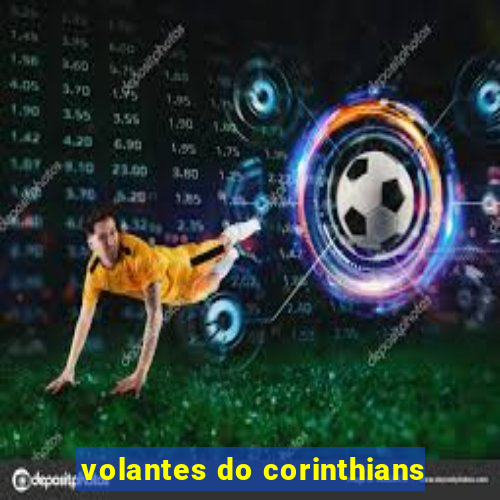 volantes do corinthians