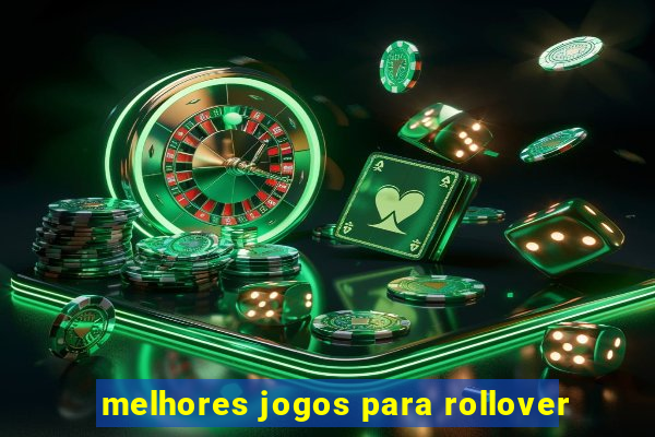 melhores jogos para rollover