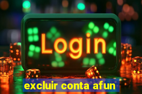 excluir conta afun