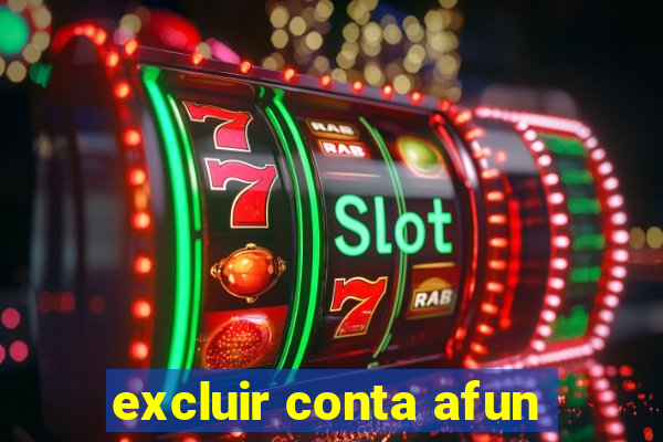 excluir conta afun