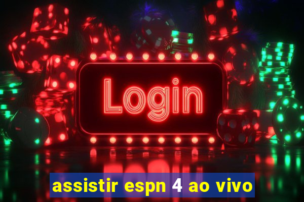 assistir espn 4 ao vivo