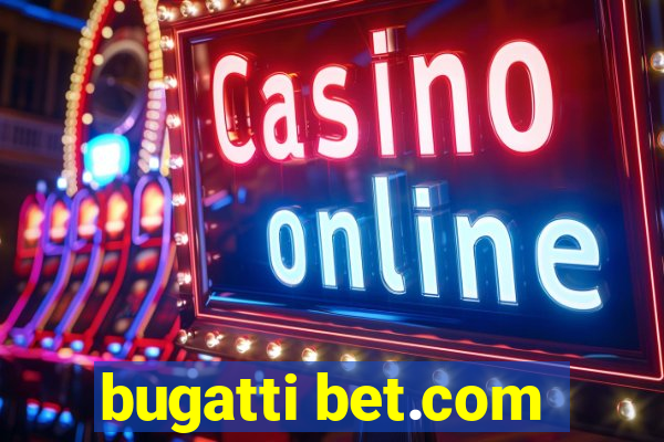 bugatti bet.com