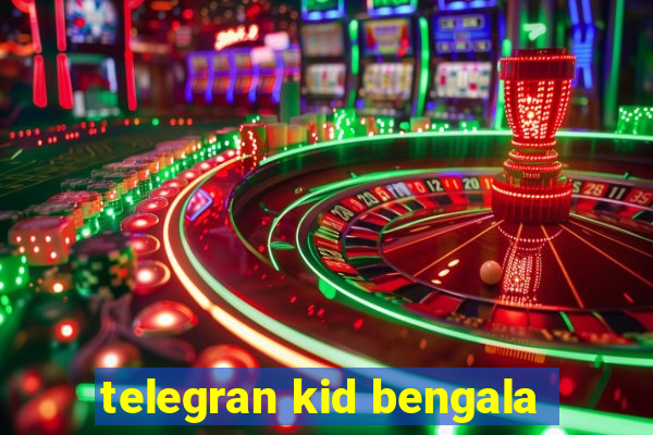 telegran kid bengala