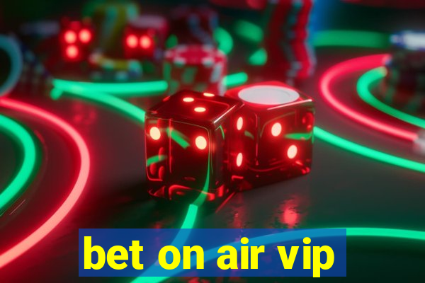 bet on air vip