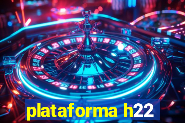 plataforma h22