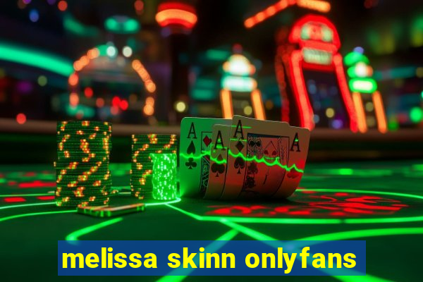 melissa skinn onlyfans