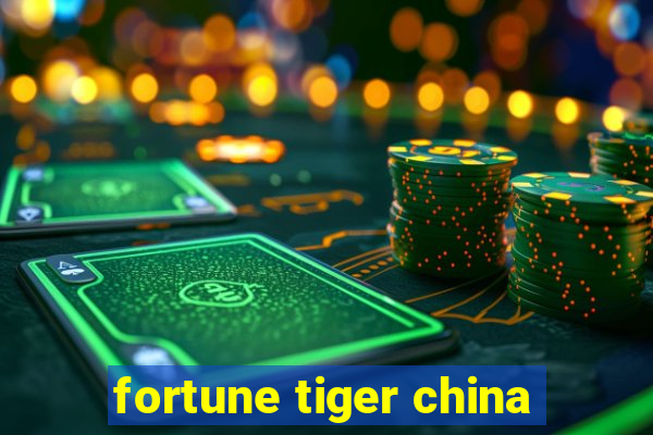 fortune tiger china