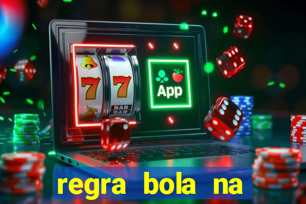 regra bola na trave betano